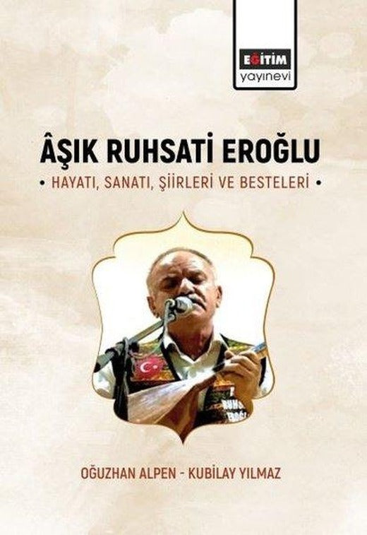 Aşık Ruhsati Eroğlu Hayatı Sanatı Şiirleri ve Besteleri | Eğitim Yayınevi (İnce Kapak)
