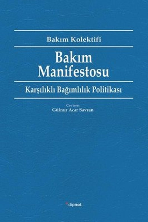 Bakım Manifestosu - Karşılıklı Bağımlılık Politikası | Dipnot