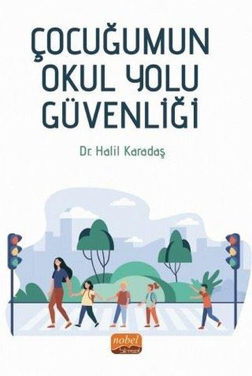Çocuğumun Okul Yolu Güvenliği | Nobel Bilimsel Eserler (İnce Kapak)