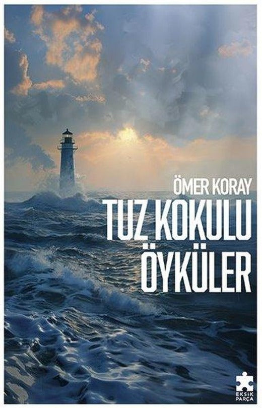 Tuz Kokulu Öyküler | Eksik Parça Yayınları (İnce Kapak)
