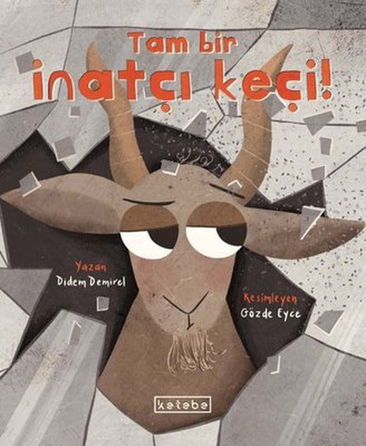 Tam Bir İnatçı Keçi! | Ketebe Yayınları