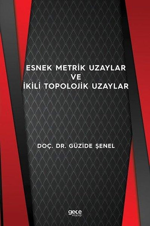 Esnek Metrik Uzaylar ve İkili Topolojik Uzaylar | Gece Kitaplığı (İnce Kapak)