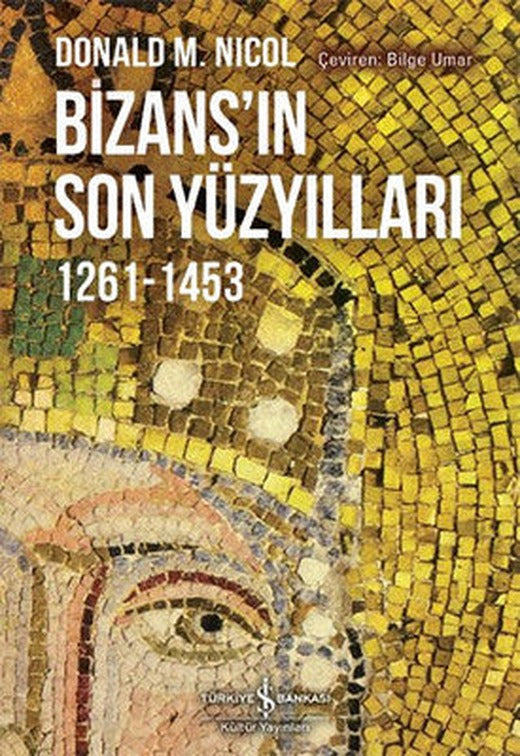 Bizans'ın Son Yüzyılları 1261-1453 |  İş Bankası Kültür Yayınları - Tarih Dizisi