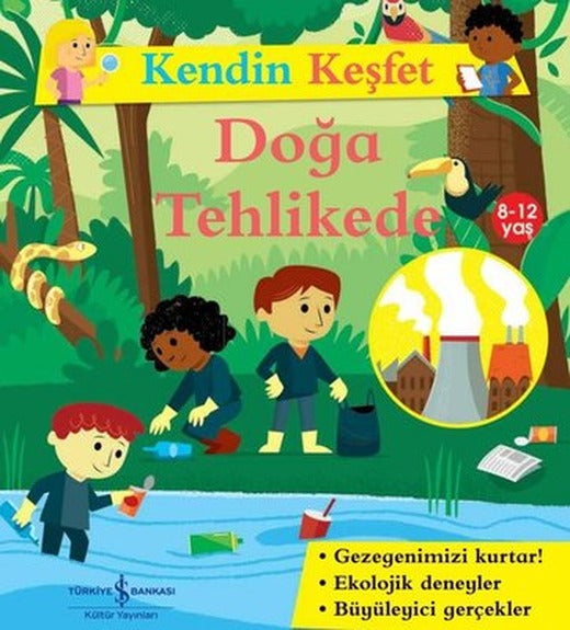 Doğa Tehlikede - Kendin Keşfet | İş Bankası Kültür Yayınları