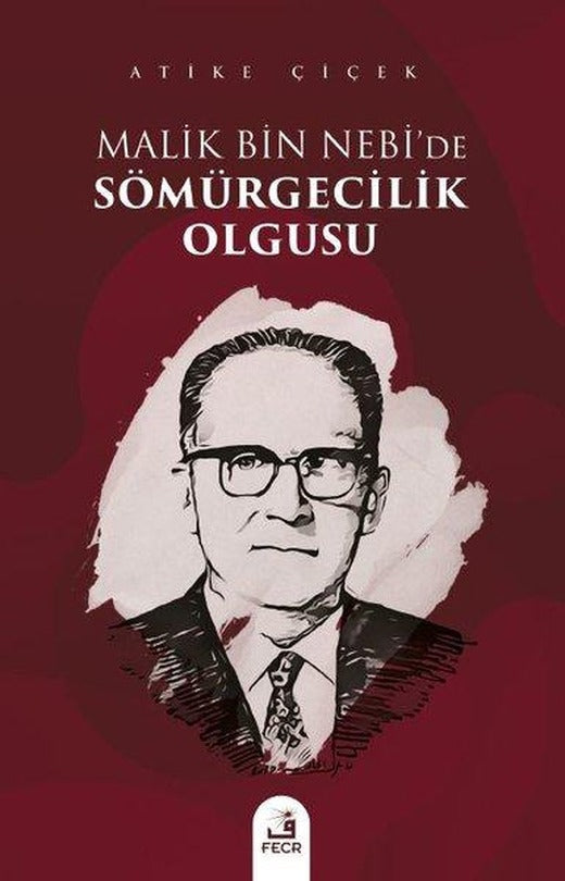 Malik bin Nebi'de Sömürgecilik Olgusu | Fecr Yayınları (İnce Kapak)