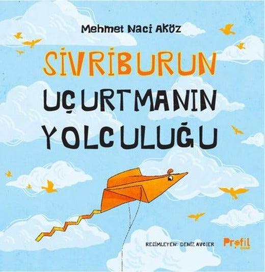 Sivriburun Uçurtmanın Yolculuğu | Profil Çocuk (İnce Kapak)