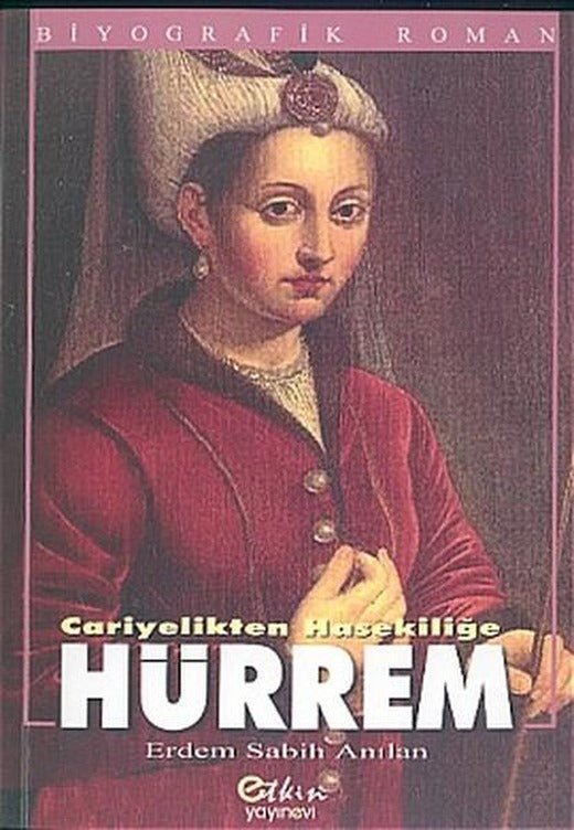 Cariyelikten Hasekiliğe Hürrem | Etkin Yayınları (İnce Kapak)