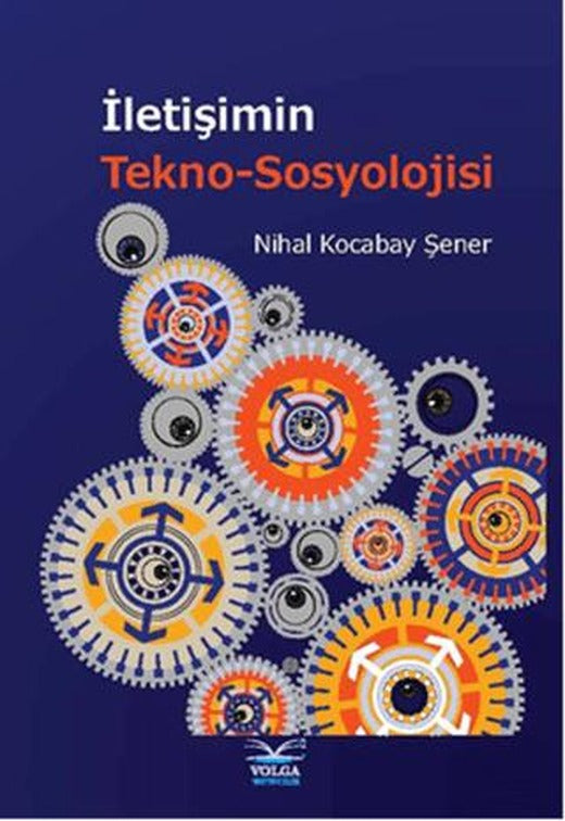 İletişimin Tekno-Sosyolojisi | Volga Yayıncılık (Ciltsiz)