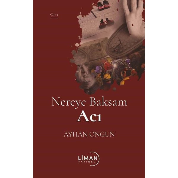 Nereye Baksam Acı - Cilt 1 | Liman Yayınevi (İnce Kapak)