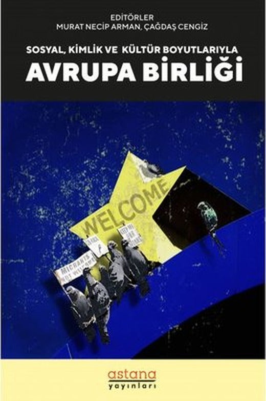 Sosyal Kültür ve Kimlik Boyutlarıyla Avrupa Birliği | Astana Yayınları