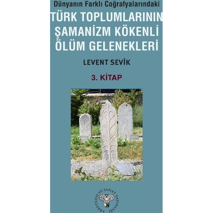 Dünyanın Farklı Coğrafyalarındaki Türk Toplumlarının Şamanizm Kökenli Ölüm Gelenekleri
