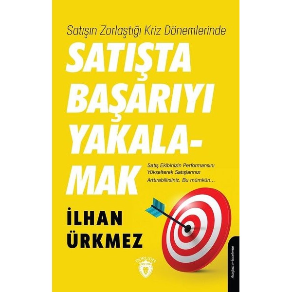 Satışın Zorlaştığı Kriz Dönemlerinde Satışta Başarıyı Yakalamak | Dorlion Yayınları (Ciltsiz)