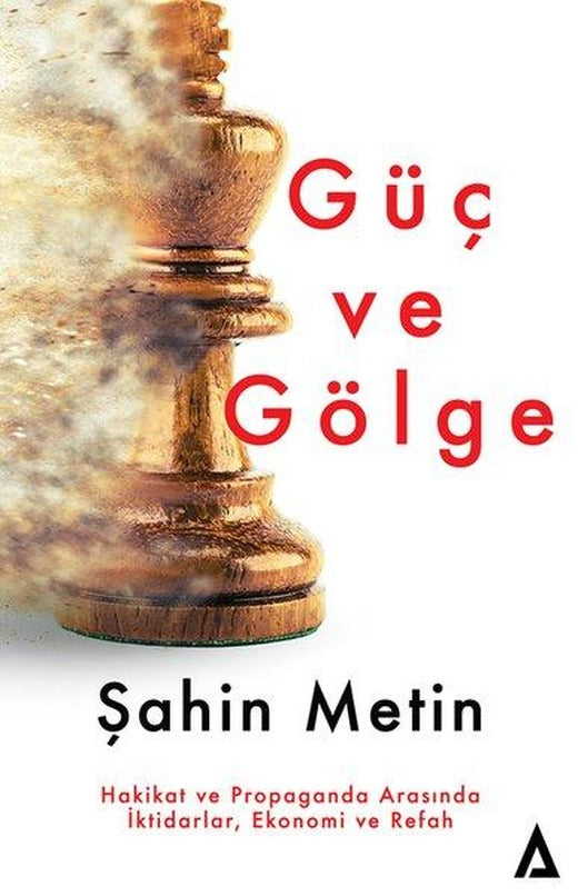 Güç ve Gölge - Hakikat ve Propaganda Arasında İktidarlar Ekonomi ve Refah | Kanon Kitap (Ciltli)