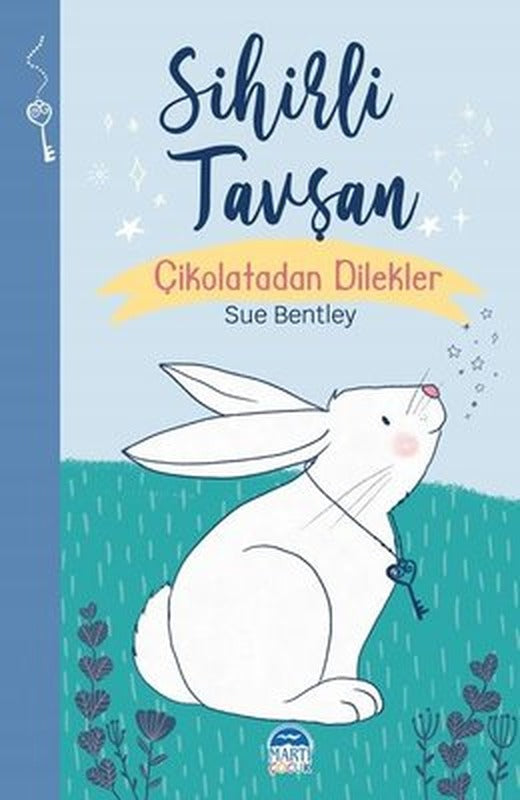 Sihirli Tavşan - Çikolatadan Dilekler - Sihirli Hayvanlar Dizisi | Martı Yayınları