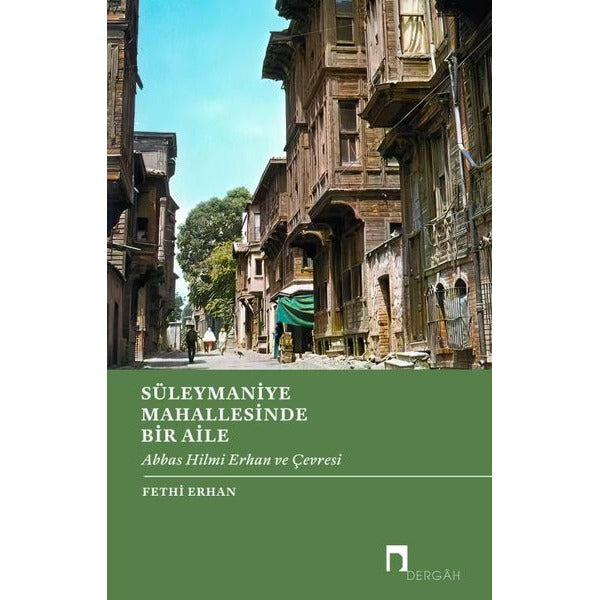 Süleymaniye Mahallesinde Bir Aile - Abbas Hilmi Erhan ve Çevresi | Dergah Yayınları (İnce Kapak)