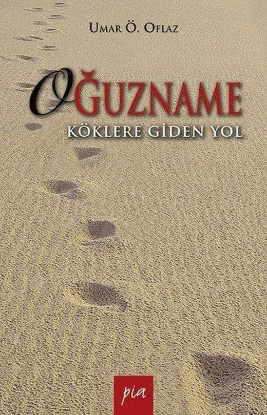 Oğuzname - Köklere Giden Yol | Pia (İnce Kapak)