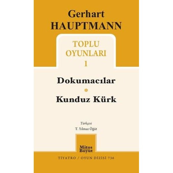 Gerhart Hauptmann Toplu Oyunları 1 - Dokumacılar - Kunduz Kürk | Mitos Boyut Yayınları (İnce Kapak)