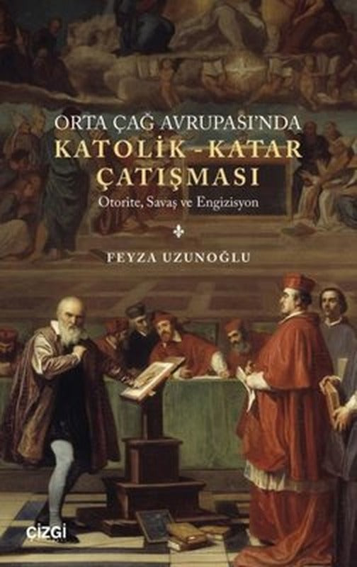 Orta Çağ Avrupası'nda Katolik-Katar Çatışması - Otorite, Savaş ve Engizisyon | Çizgi Kitabevi
