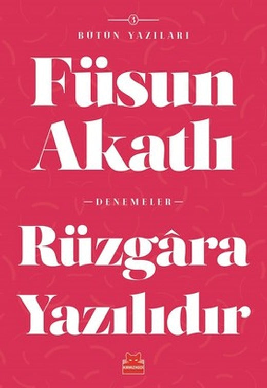 Rüzgara Yazılıdır-Bütün Yazıları 5 | Kırmızı Kedi
