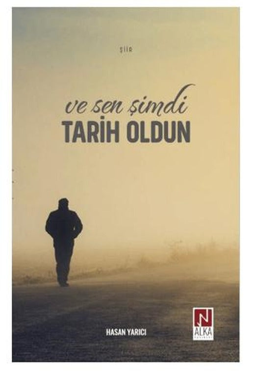 Ve Sen Şimdi Tarih Oldun | Alka Yayınevi (Ciltsiz)