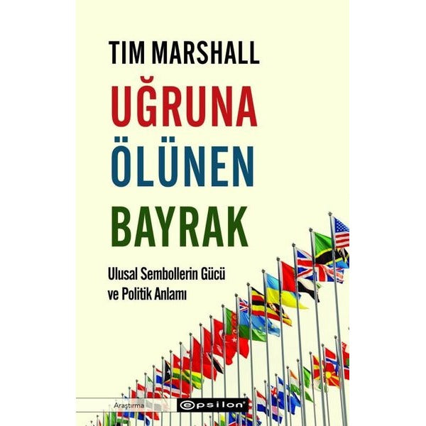 Uğruna Ölünen Bayrak - Ulusal Sembollerin Gücü ve Politik Anlamı | Epsilon Yayınevi