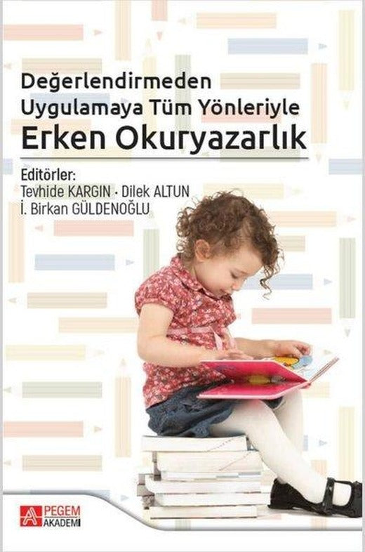 Değerlendirmeden Uygulamaya Tüm Yönleriyle Erken Okuryazarlık | Pegem Akademi Yayıncılık (İnce Kapak)