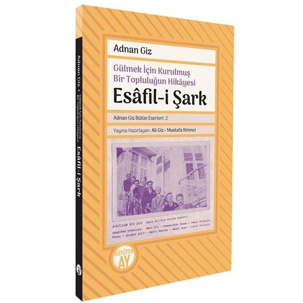 Gülmek İçin Kurulmuş Bir Topluluğun Hikayesi: Esafil-i Şark | Büyüyenay Yayınları (İnce Kapak)