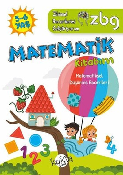 5 - 6 Yaş Matematik Kitabım - Matematiksel Düşünme Becerileri - ZBG Zihinsel Becerilerimi Geliştiriyorum | Kukla
