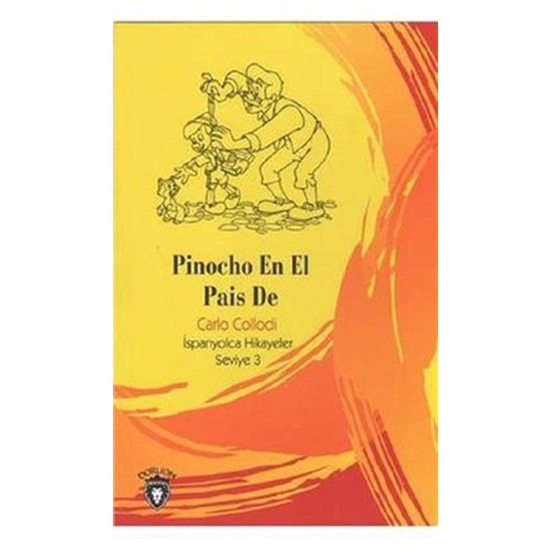 Pinocho En El Pais De-İspanyolca Hikayeler Seviye 3 | Dorlion Yayınevi