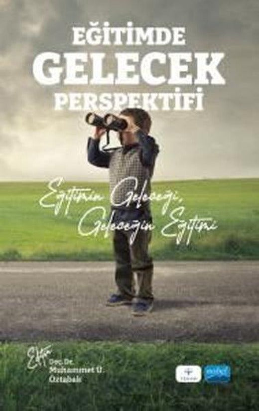 Eğitimde Gelecek Perspektifi - Eğitimin Geleceği Geleceğin Eğitimi | Nobel Akademik Yayıncılık (İnce Kapak)