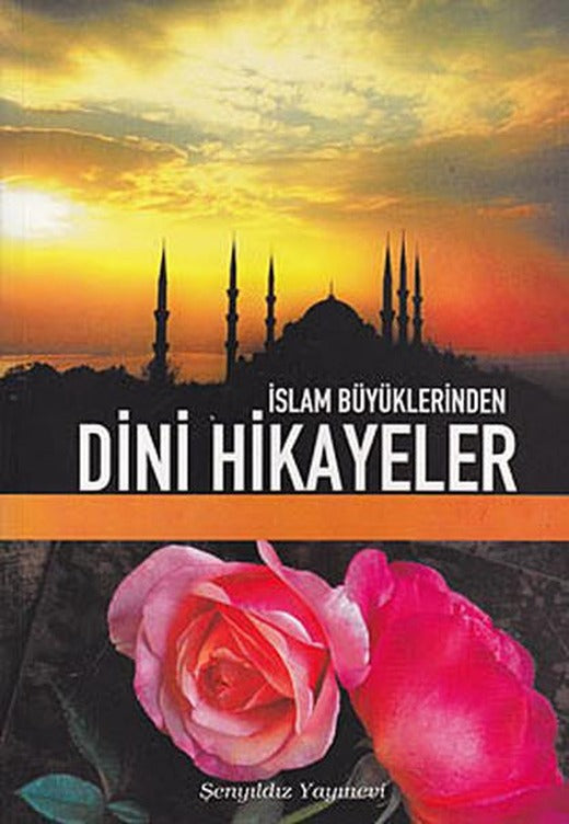 İslam Büyüklerinden Dini Hikayeler | Şenyıldız - Yayınevi Genel Dizisi (İnce Kapak)