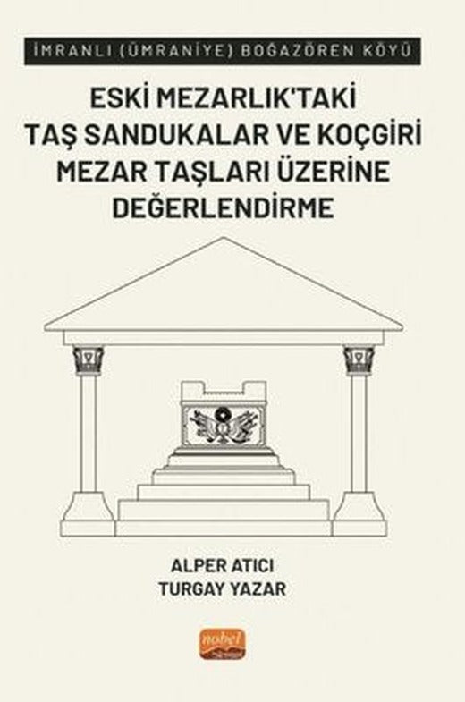 Eski Mezarlık'taki Taş Sandukalar ve Koçgiri Mezar Taşları Üzerine Değerlendirme - İmranlı | Nobel Bilimsel Eserler