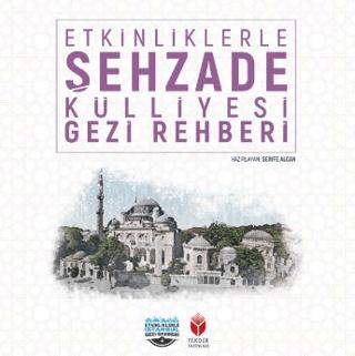 Etkinliklerle Şehzade Külliyesi Gezi Rehberi
