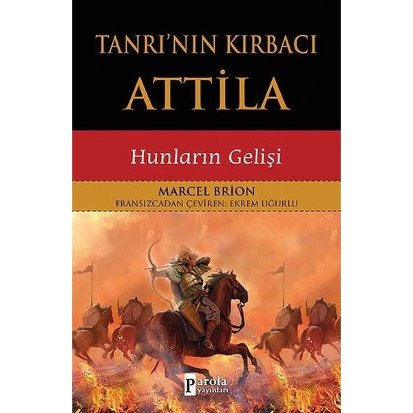 Tanrı'nın Kırbacı Attila-Hunların Gelişi | Parola Yayınları