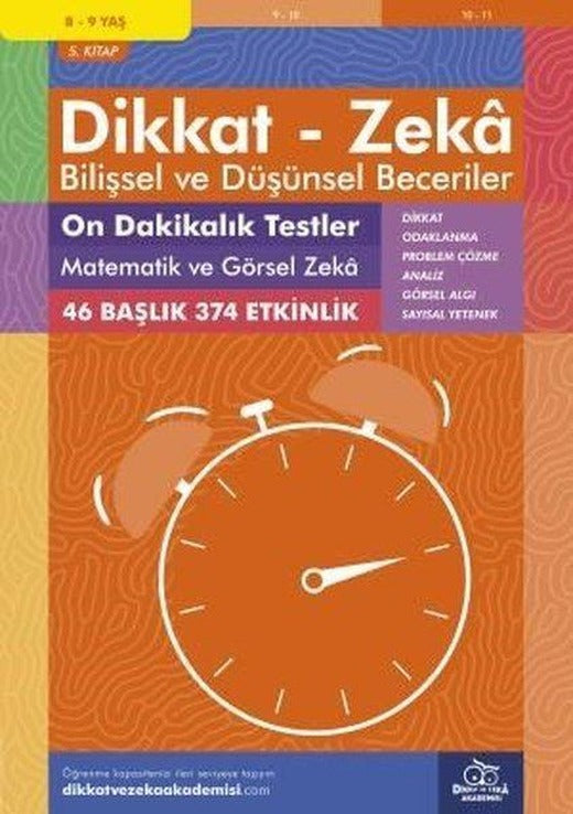 Dikkat Zeka - Bilişsel ve Düşünsel Beceriler 8-9 Yaş On Dakikalık Testler Matematik ve Görsel Zeka 5 | Dikkat ve Zeka Akademisi (İnce Kapak)
