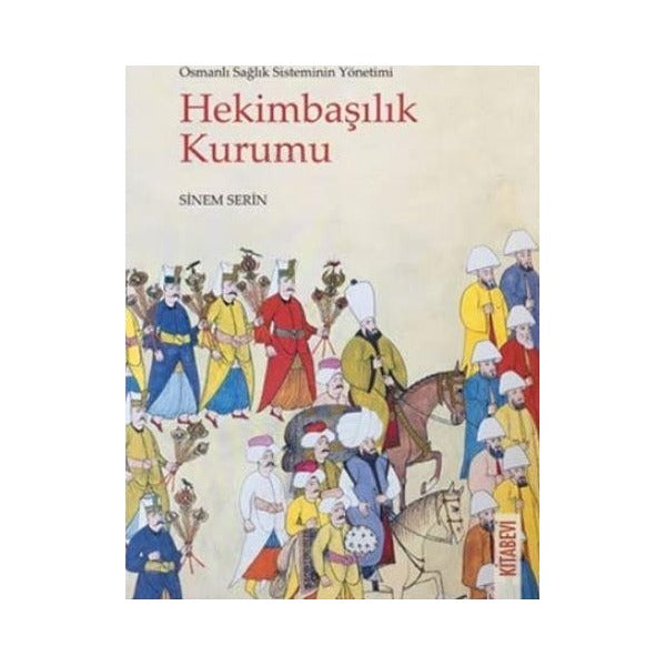 Osmanlı Sağlık Sisteminin Yönetimi - Hekimbaşılık Kurumu