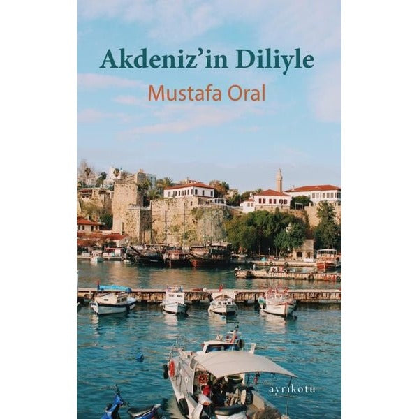 Akdeniz'in Diliyle | Ayrıkotu Yayınları (İnce Kapak)