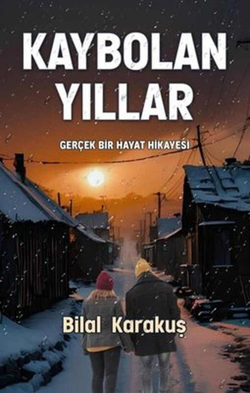 Kaybolan Yıllar - Gerçek Bir Hayat Hikayesi | Tunç Yayıncılık (İnce Kapak)