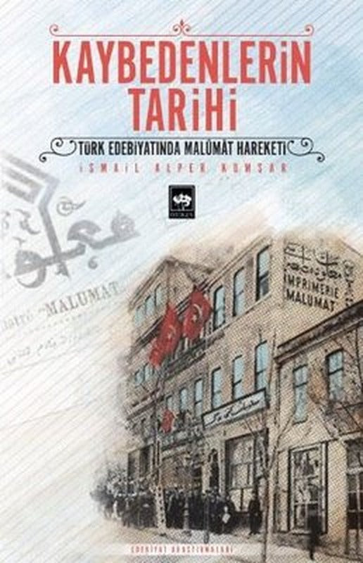 Kaybedenlerin Tarihi - Türk Edebiyatında Malumat Hareketi | Ötüken Neşriyat
