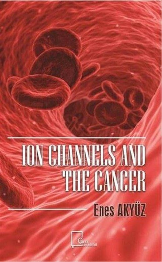 Ion Channels And The Cancer | Gece Akademi (İnce Kapak)