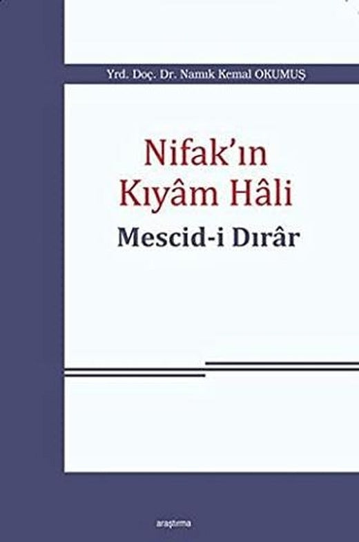 Nifak'ın Kıyam Hali: Mescid-i Dırar | Araştırma Yayınları (Ciltsiz)