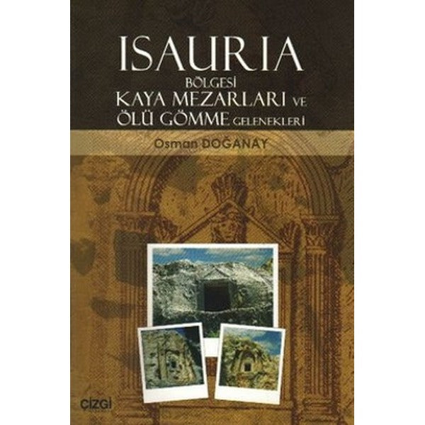 Isauria Bölgesi Kaya Mezarları ve Ölü Gömme Gelenekleri | Çizgi Kitapevi