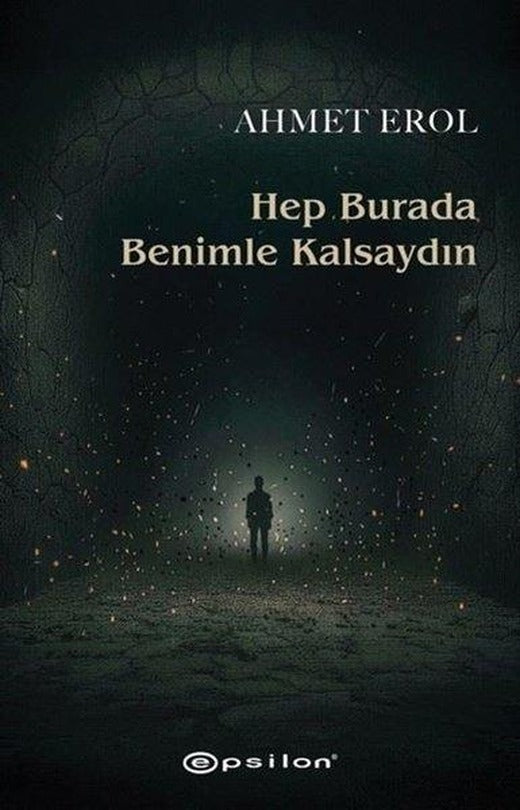 Hep Burada Benimle Kalsaydın | Epsilon Yayınevi (İnce Kapak)
