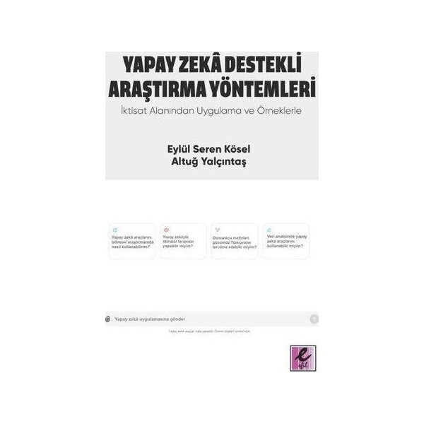 Yapay Zeka Destekli Araştırma Yöntemleri - İktisat Alanından Uygulama ve Örneklerle | Efil Yayınevi Yayınları (İnce Kapak)