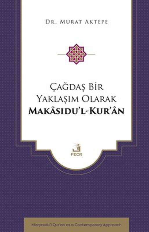 Çağdaş Bir Yaklaşım Olarak Makasıdu'l-Kur'an | Fecr Yayınları (İnce Kapak )