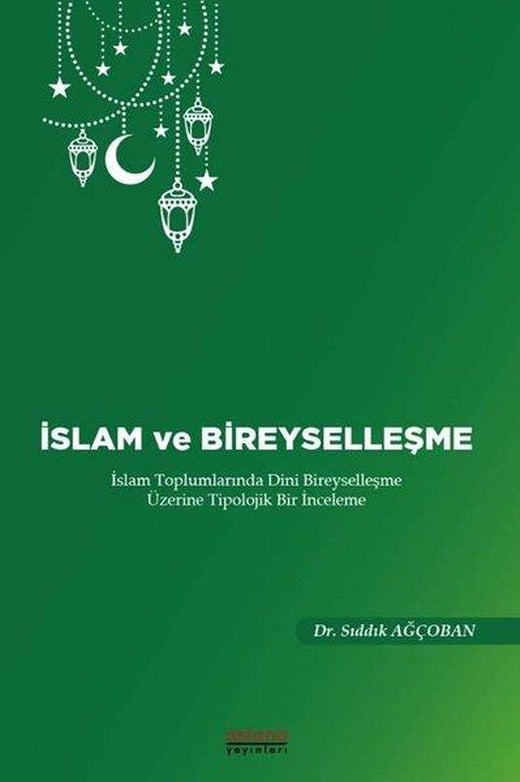 İslam ve Bireyselleşme | Astana Yayınları (İnce Kapak)