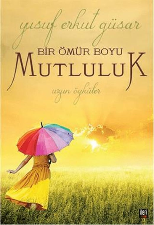 Bir Ömür Boyu Mutluluk | İleri Yayınları (Ciltsiz)