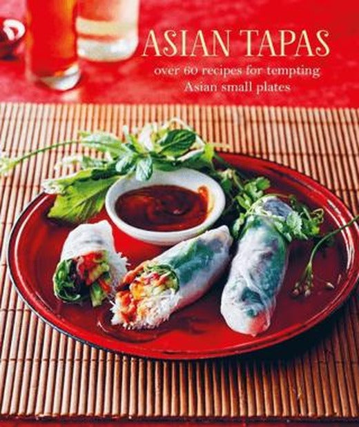 Asian Tapas: Over 60 Recipes For Tempting Asian Small Plates and Bites | RPS (Ciltli)