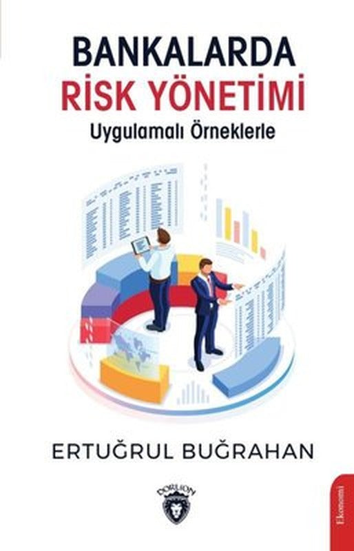 Bankalarda Risk Yönetimi - Uygulamalı Örneklerle | Dorlion Yayınevi