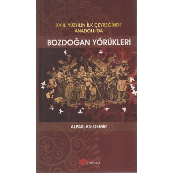 18. Yüzyılın İlk Çeyreğinde Anadolu’da Bozdoğan Yörükleri | Berikan Yayınevi (Ciltsiz)
